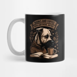 Books And Coffee And Dogs And Social Justice Mug